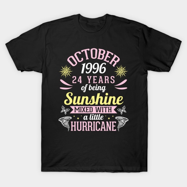 October 1996 Happy 24 Years Of Being Sunshine Mixed A Little Hurricane Birthday To Me You T-Shirt by bakhanh123